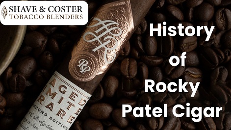 History of Rocky Patel Cigar - Shave & Coster